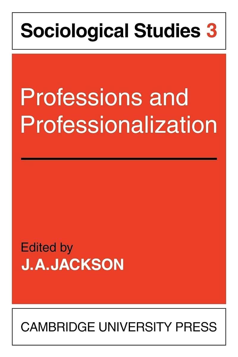 Professions and Professionalization: Volume 3, Sociological Studies (Sociological Studies, 3)