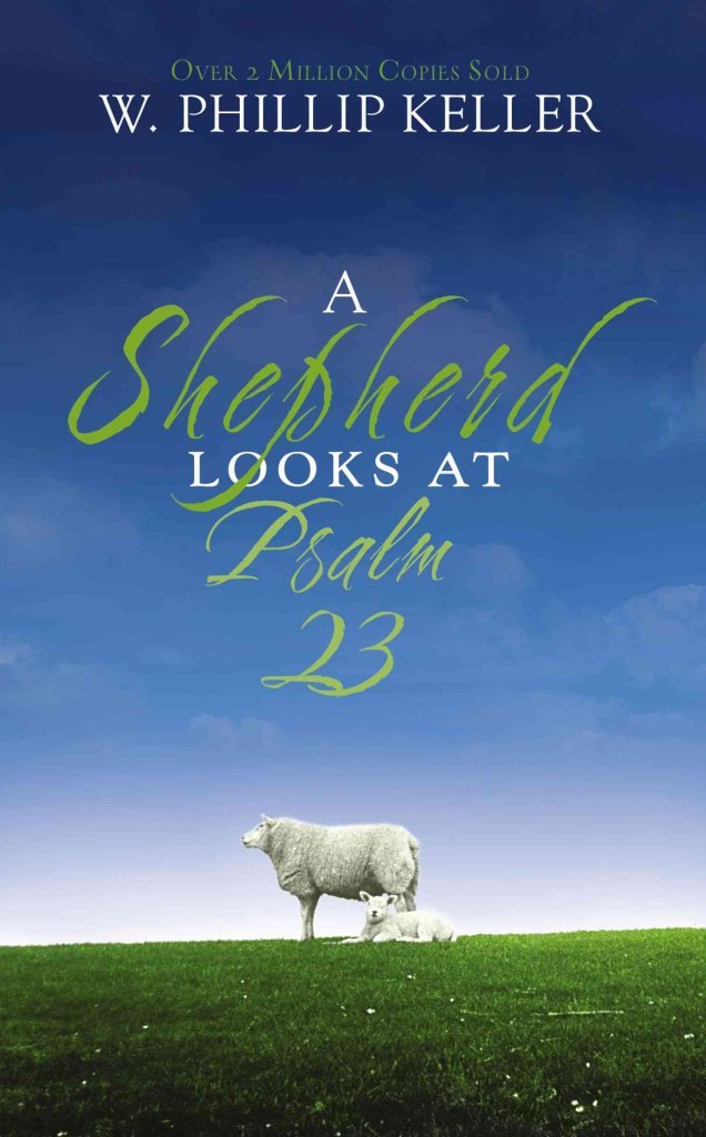 A Shepherd Looks at Psalm 23 by Keller, W. Phillip (2007) Paperback