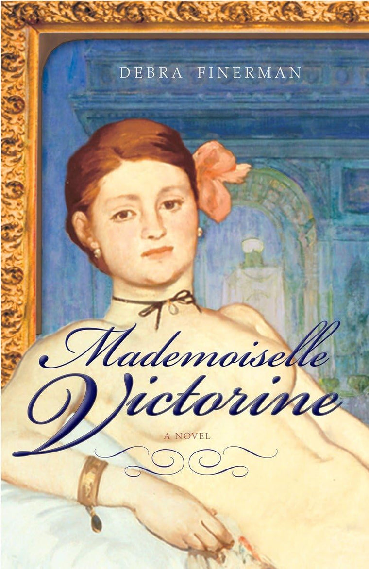 Mademoiselle Victorine: A Novel by Finerman, Debra