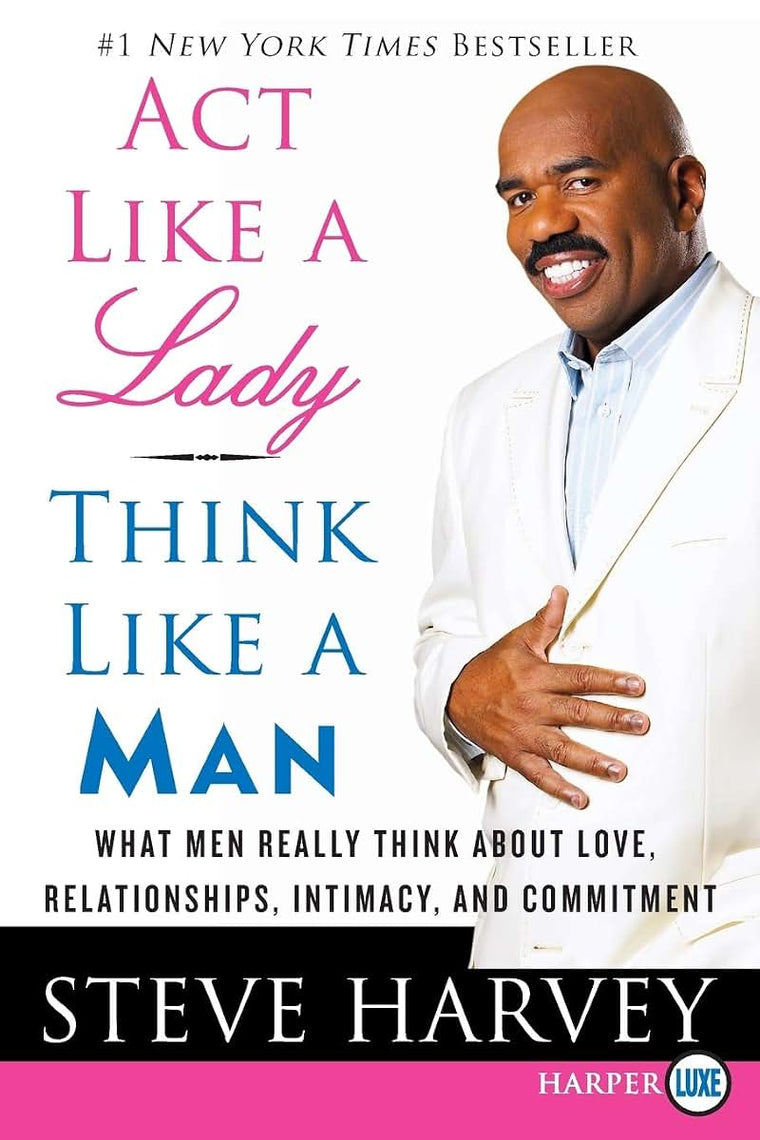 Act Like a Lady, Think Like a Man: What Men Really Think Abo