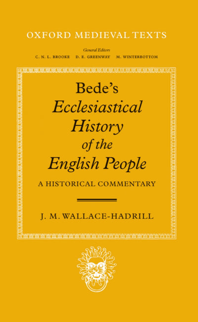 Bede's Ecclesiastical History of the English People: A Historical Commentary (Oxford Medieval Texts)