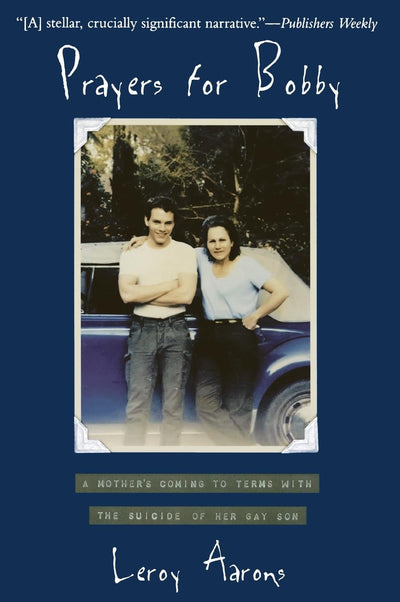 Prayers for Bobby: A Mother's Coming to Terms with the Suicide of Her Gay Son