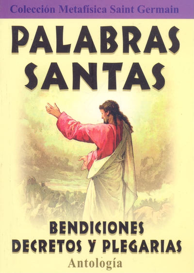 Palabras Santas: Bendiciones, Decretos y Plegarias (Coleccion Metafisica Saint Germain) (Spanish Edition)