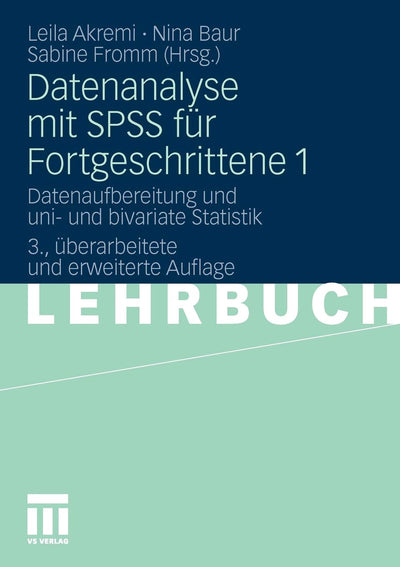 Datenanalyse mit SPSS fr Fortgeschrittene 1: Datenaufbereitung und uni- und bivariate Statistik (German Edition)