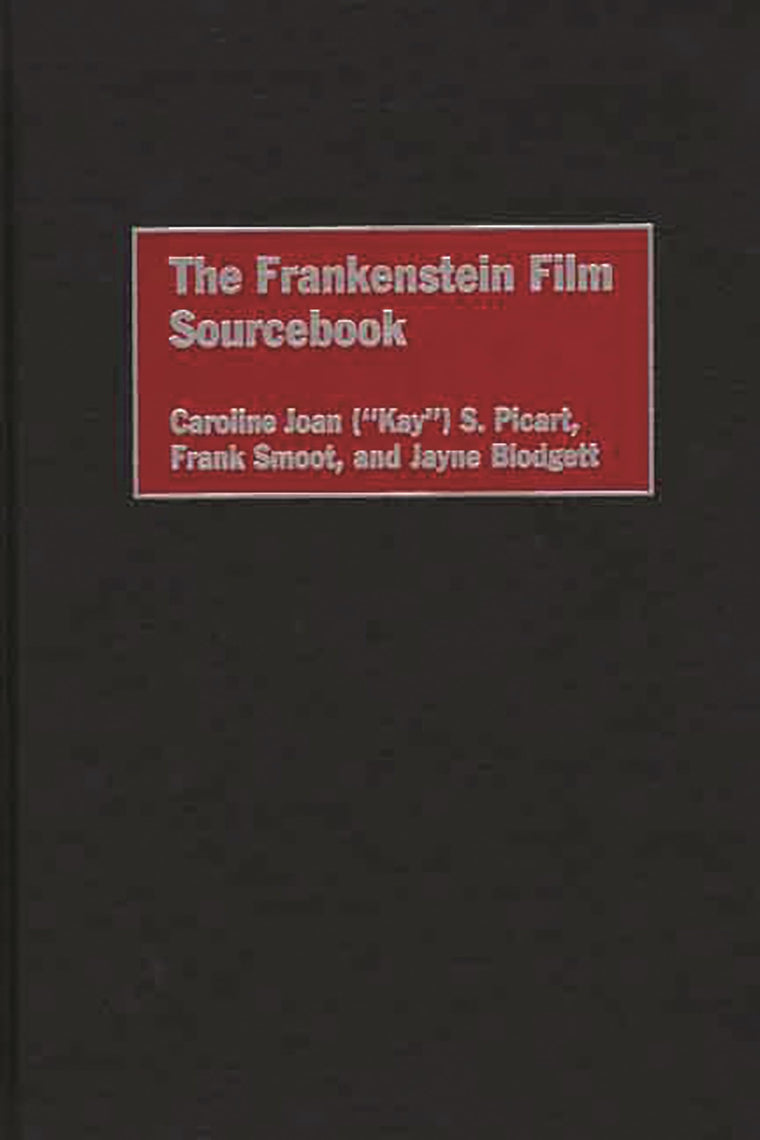 The Frankenstein Film Sourcebook: (Bibliographies and Indexes in Popular Culture)