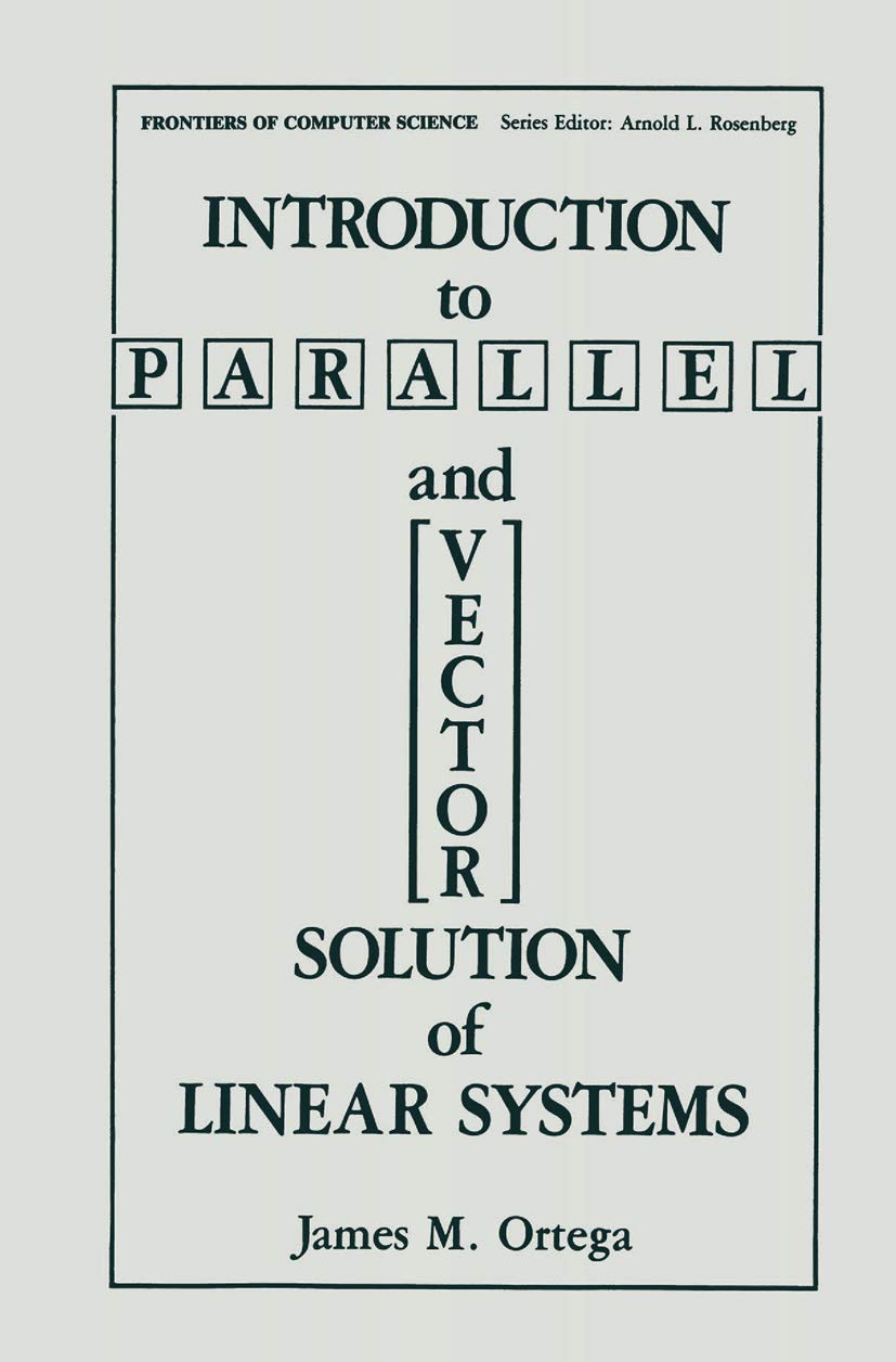 Introduction to Parallel and Vector Solution of Linear Systems (Frontiers in Computer Science)
