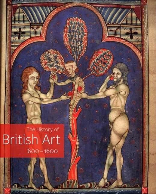 The History of British Art, Volume 1: 600-1600