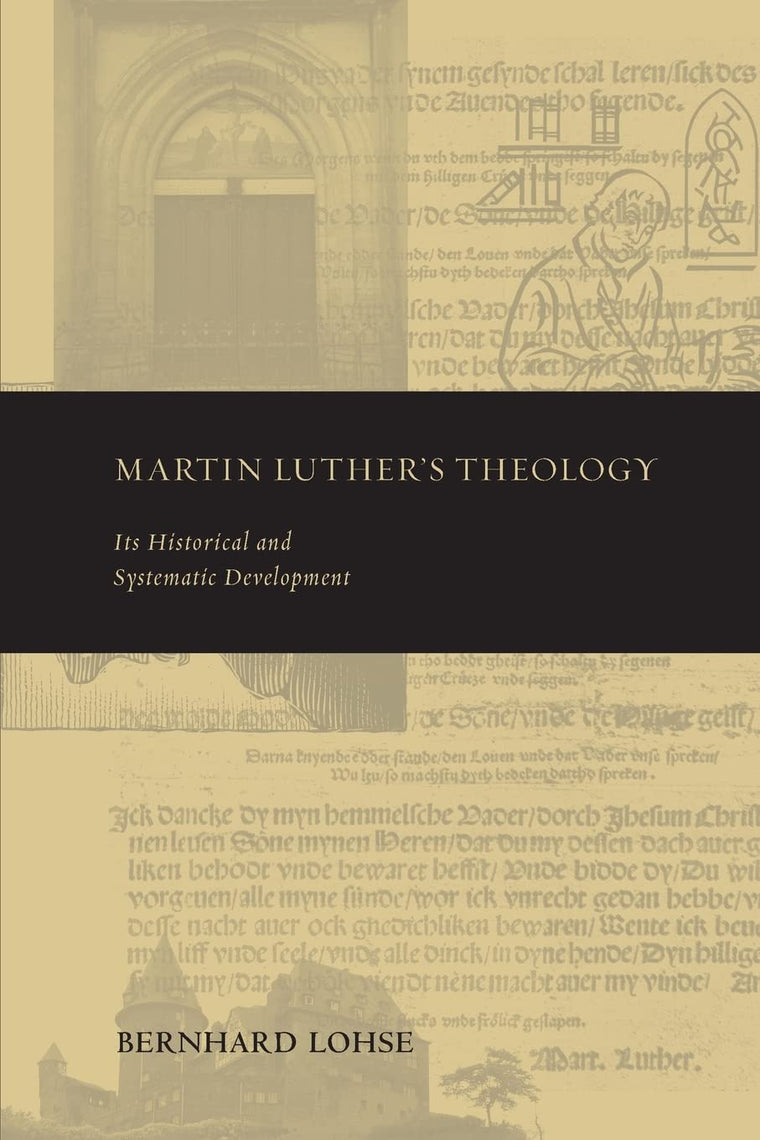 Martin Luther's Theology: Its Historical and Systematic Deve