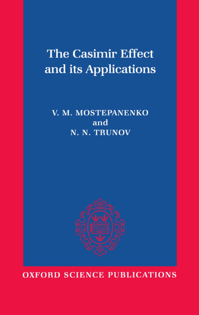 The Casimir Effect and Its Applications (Oxford Science Publications)