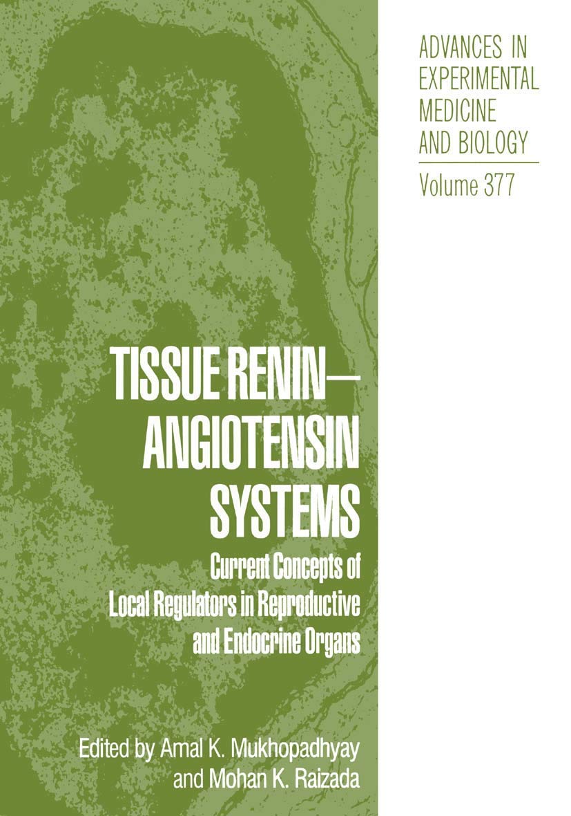 Tissue Renin-Angiotensin Systems: Current Concepts of Local Regulators in Reproductive and Endocrine Organs (Advances in Experimental Medicine and Biology, 377)