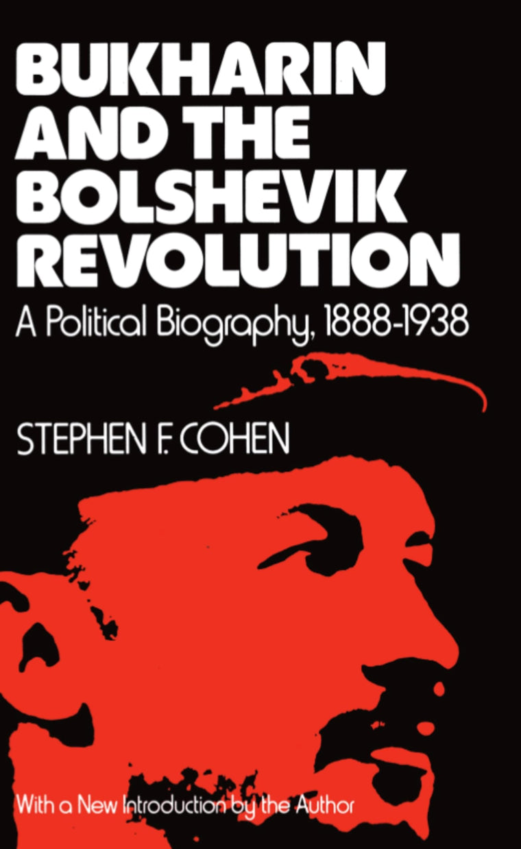 Bukharin and the Bolshevik Revolution: A Political Biography