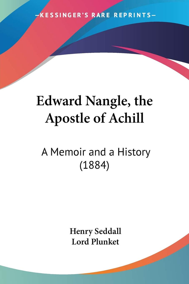 Edward Nangle, the Apostle of Achill: A Memoir and a History (1884)