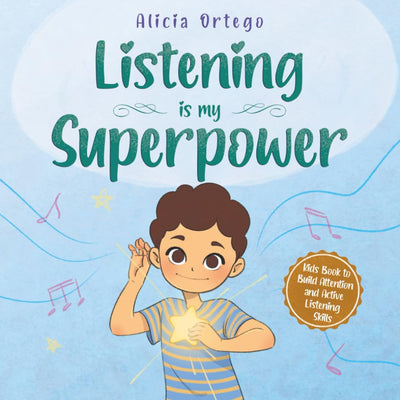 Listening is My Superpower: A Social Story to Help Kids Build Attention and Active Listening Skills - Learn to Follow Instructions for Children Ages 3 to 8 (My Superpower Books)