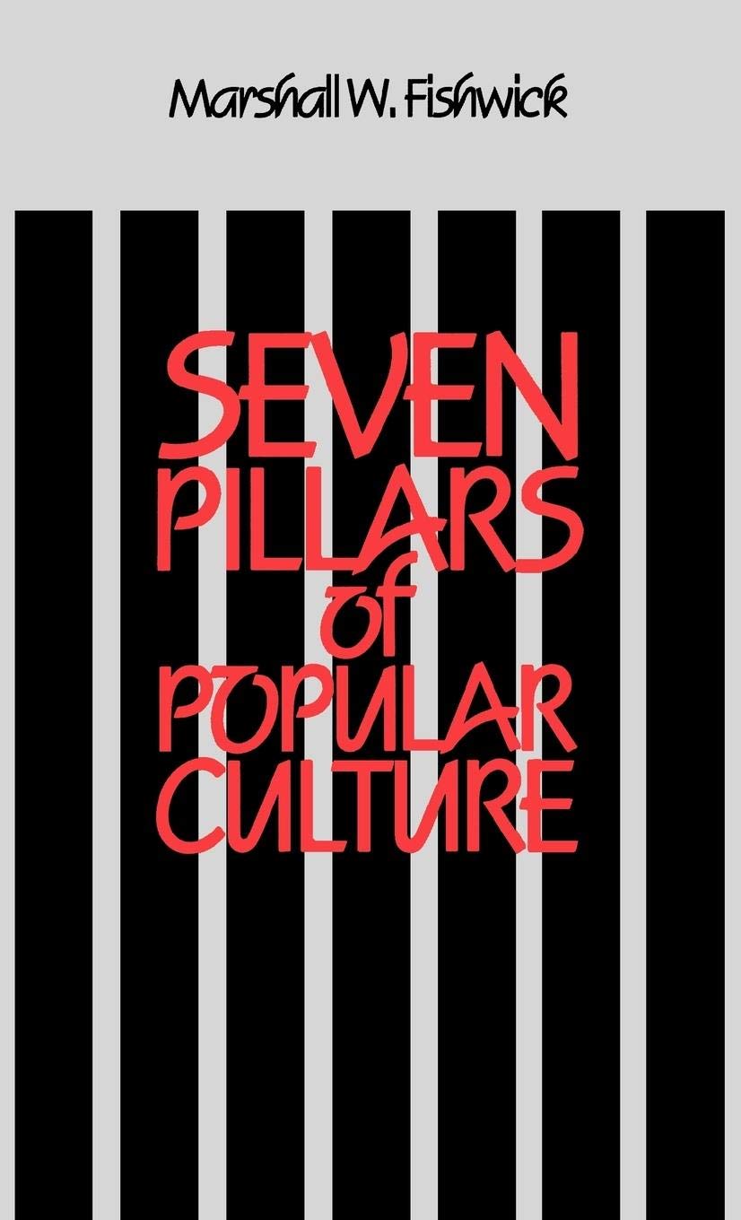 Seven Pillars of Popular Culture (Contributions to the Study of Popular Culture)