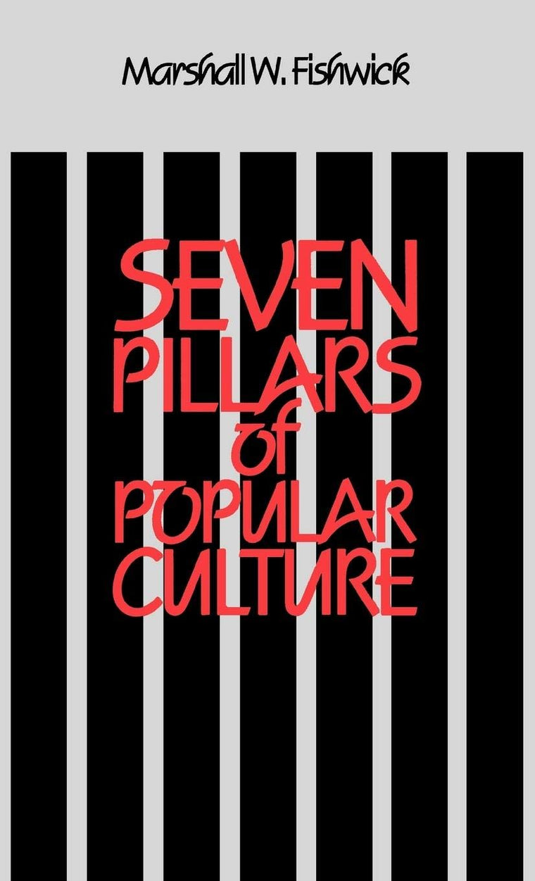 Seven Pillars of Popular Culture (Contributions to the Study of Popular Culture)