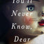 You'll Never Know, Dear: A Novel of Suspense