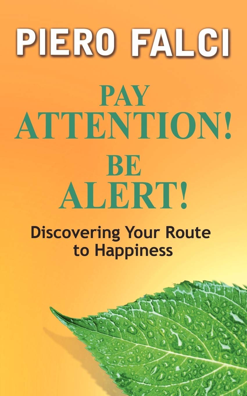 Pay Attention! Be Alert!: Discovering Your Route to Happiness