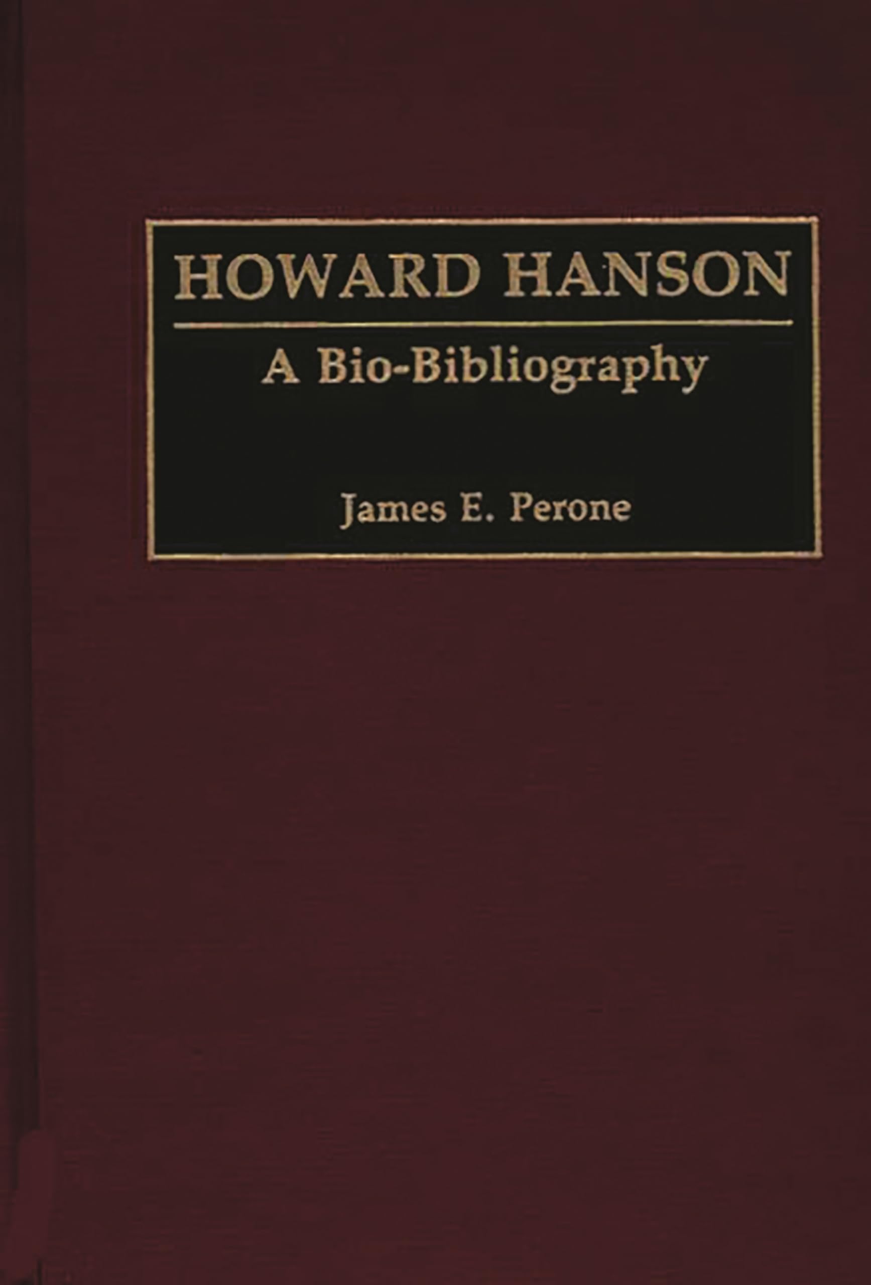 Howard Hanson: A Bio-Bibliography (Bio-Bibliographies in Music)