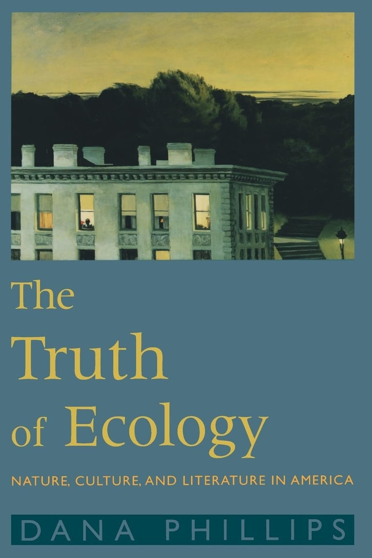 The Truth of Ecology: Nature, Culture, and Literature in Ame