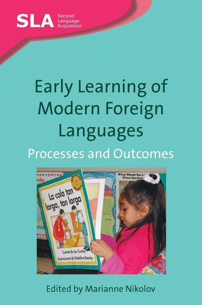 Early Learning of Modern Foreign Languages: Processes and Outcomes (Second Language Acquisition, 38)