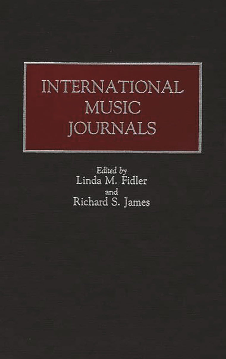 International Music Journals: (Historical Guides to the World's Periodicals and Newspapers)