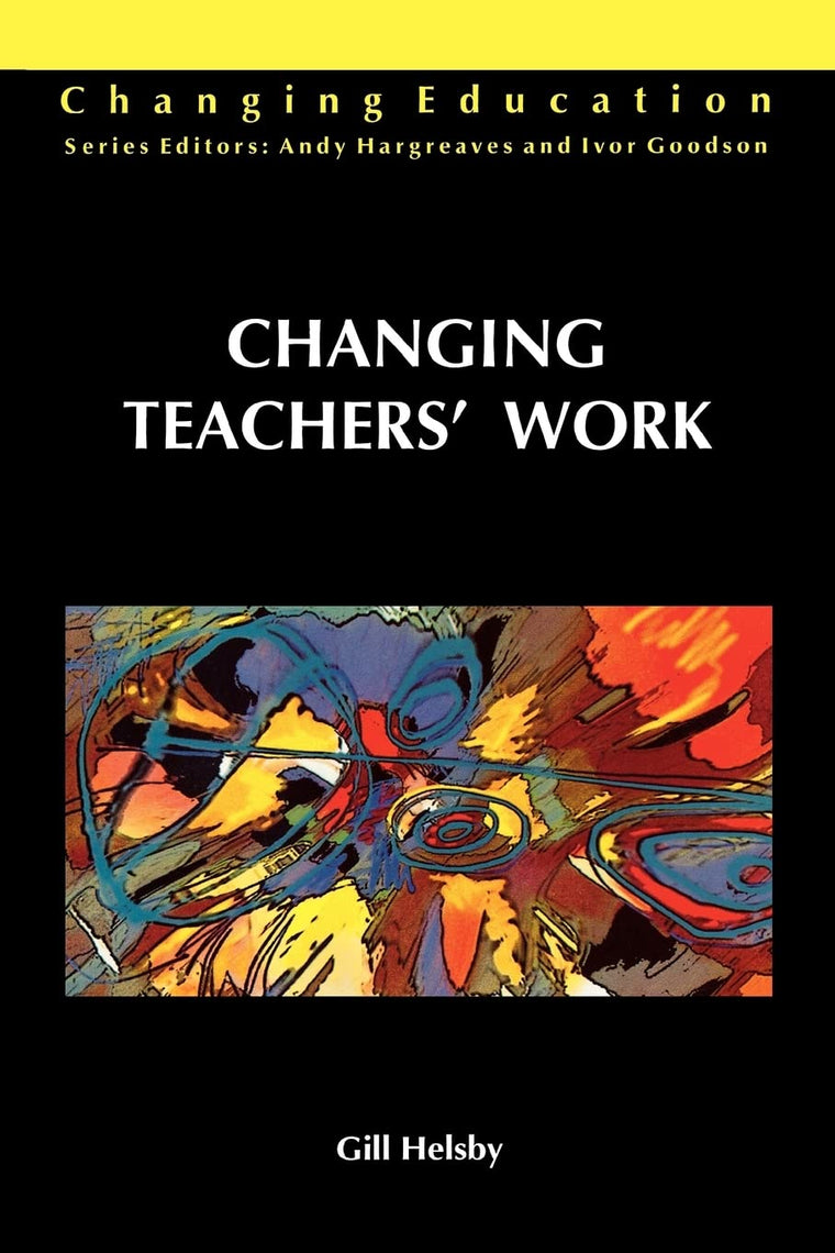 Changing Teachers' Work (Changing Education)