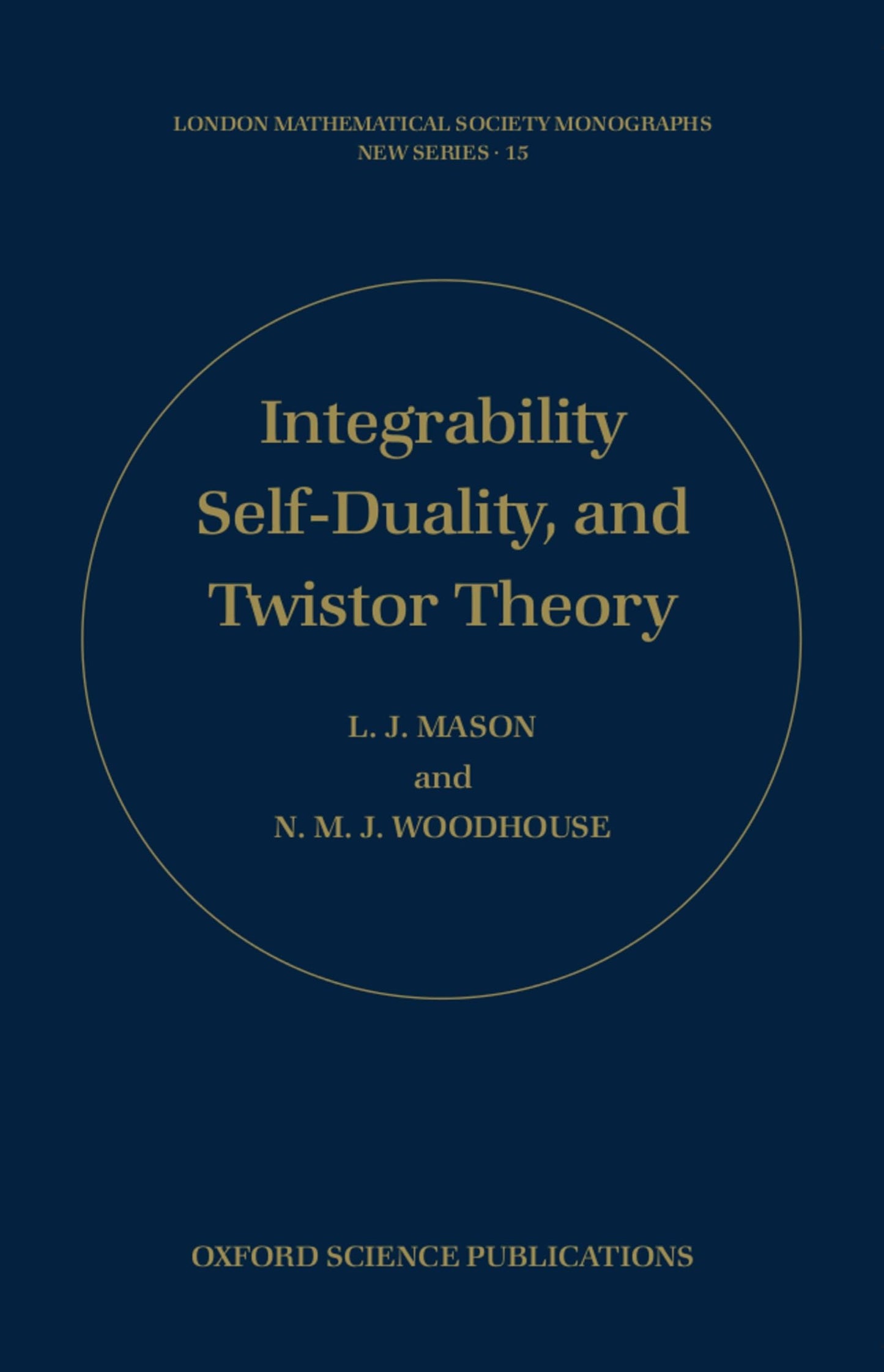Integrability, Self-Duality, and Twistor Theory (London Mathematical Society Monographs)