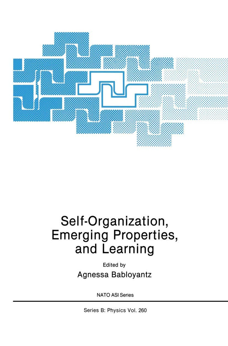 Self-Organization, Emerging Properties, and Learning (NATO Science Series B:, 260)