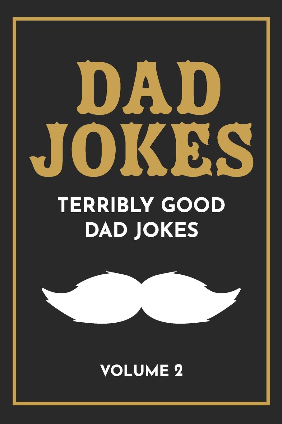 Dad Jokes: The Terribly Good Dad jokes book Fathers Day gift, Dads Birthday Gift, Christmas Gift For Dads