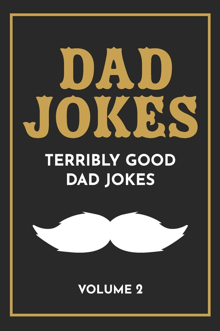 Dad Jokes: The Terribly Good Dad jokes book Fathers Day gift, Dads Birthday Gift, Christmas Gift For Dads