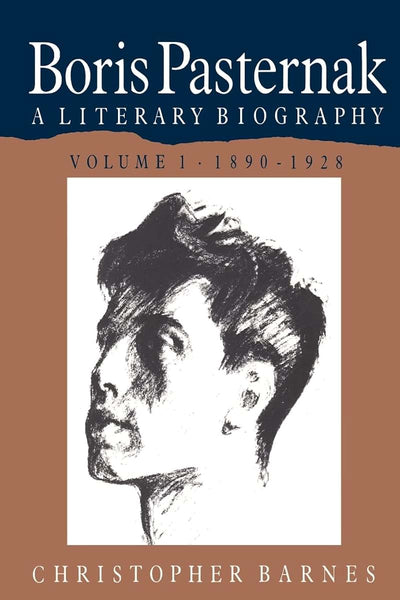 Boris Pasternak: A Literary Biography, Vol. 1, 1890-1928