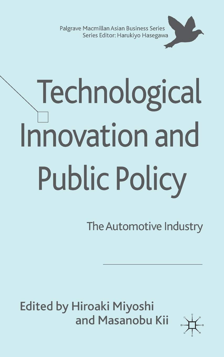 Technological Innovation and Public Policy: The Automotive Industry (Palgrave Macmillan Asian Business Series)