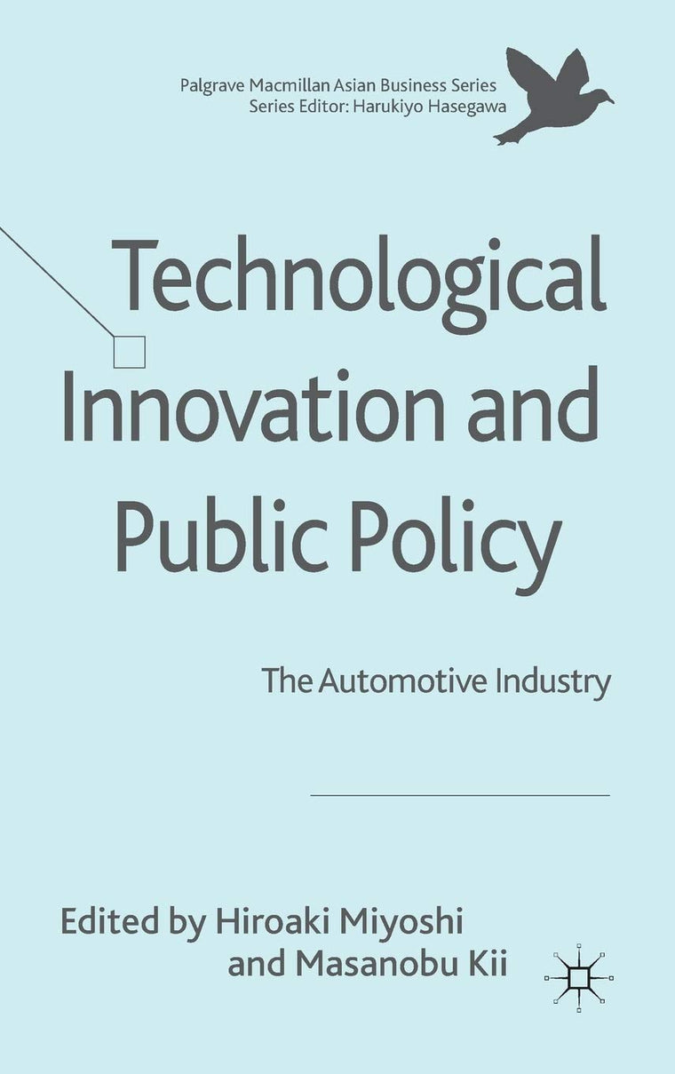 Technological Innovation and Public Policy: The Automotive Industry (Palgrave Macmillan Asian Business Series)