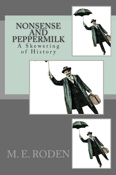 Nonsense and Peppermilk: A Skewering of History By Shish and Kabob