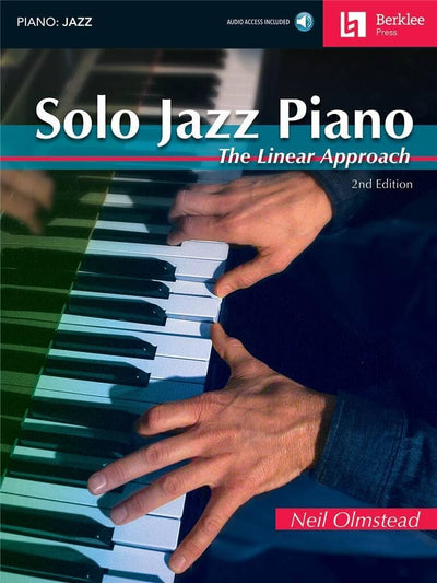 Neil Olmstead: Solo Jazz Piano - 2nd Edition  Linear Approach Solo Jazz Piano Improvisation Book with Online Audio  Chord Symbols, Bass Lines, Lead Sheets, Sample Transcriptions, PLAYBACK+