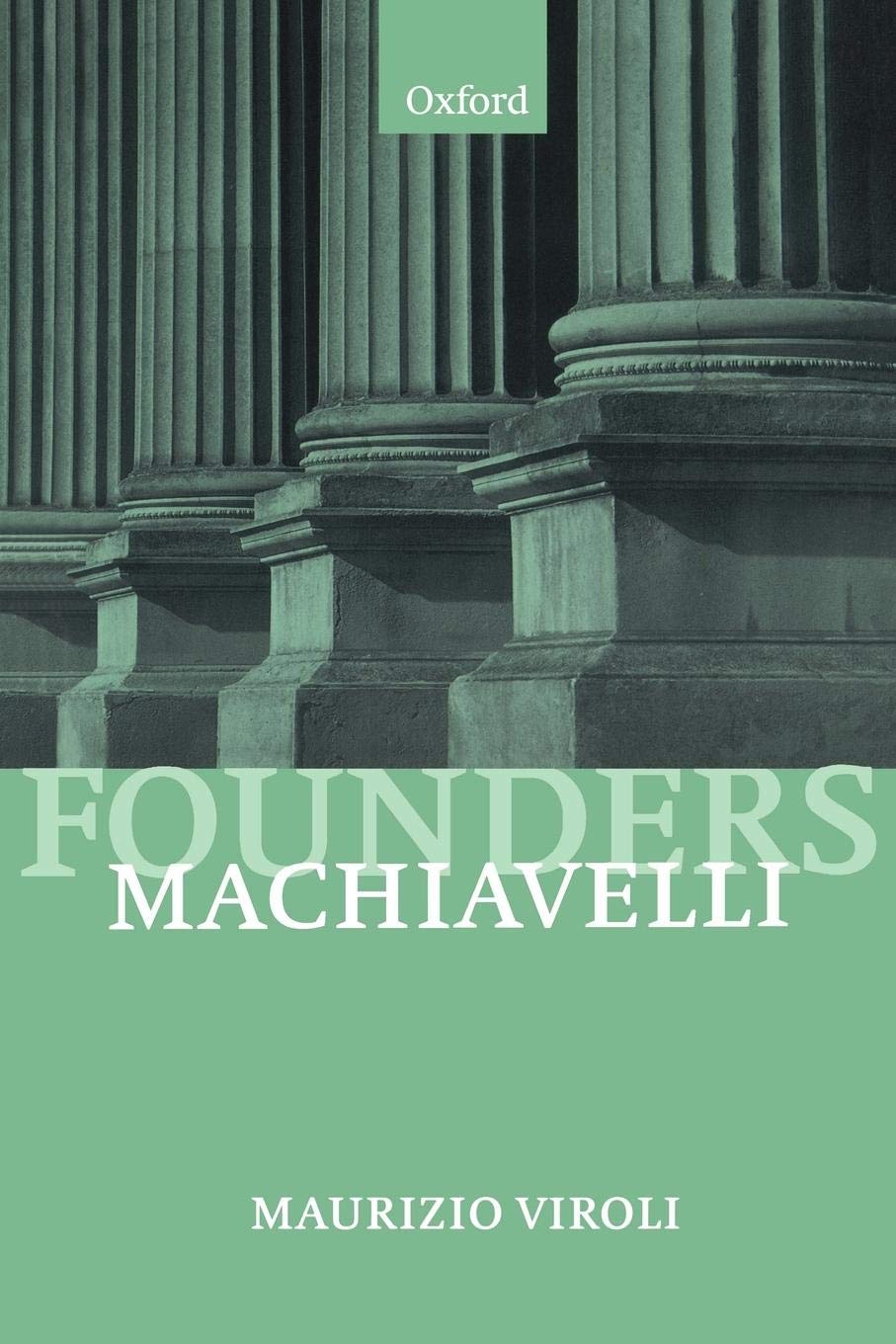 Machiavelli (Founders of Modern Political and Social Thought)