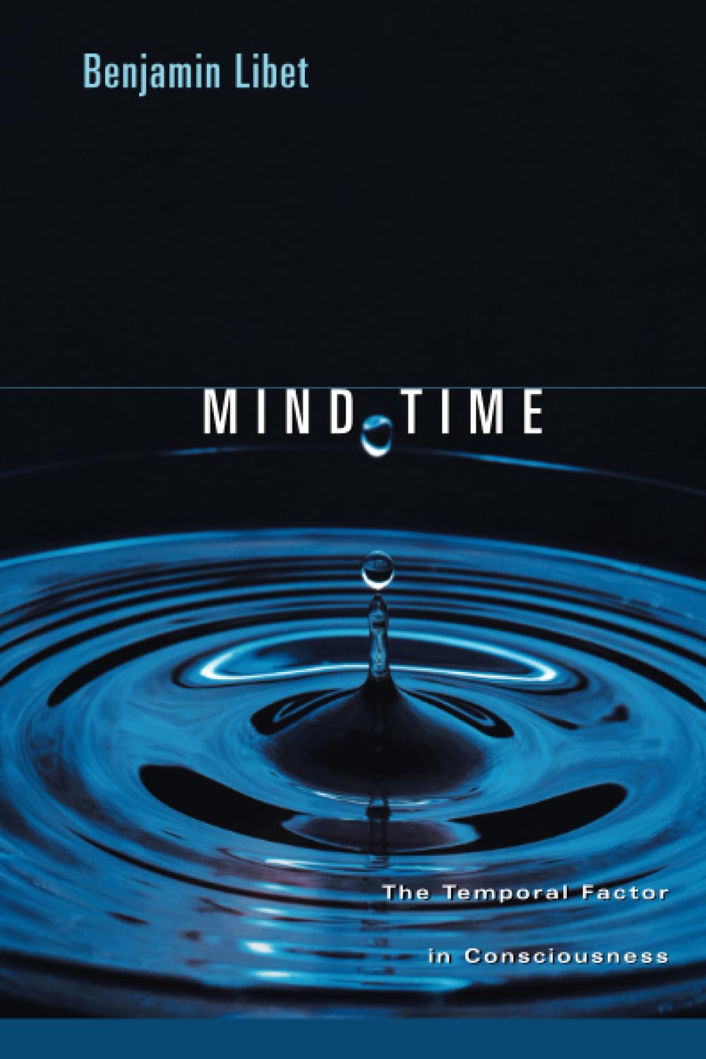 Mind Time: The Temporal Factor in Consciousness (Perspectives in Cognitive Neuroscience)