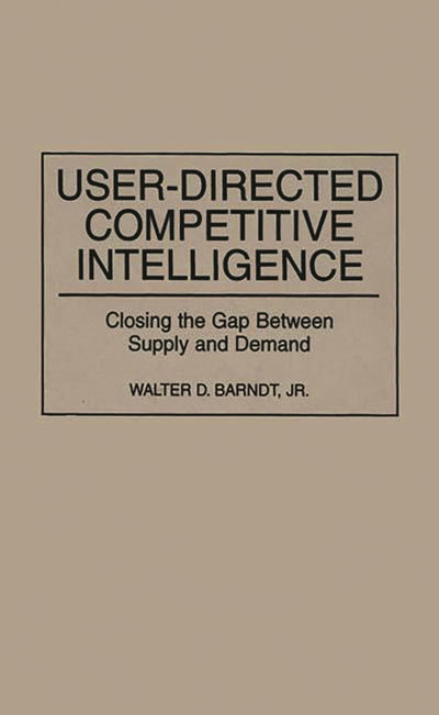 User-Directed Competitive Intelligence: Closing the Gap Between Supply and Demand
