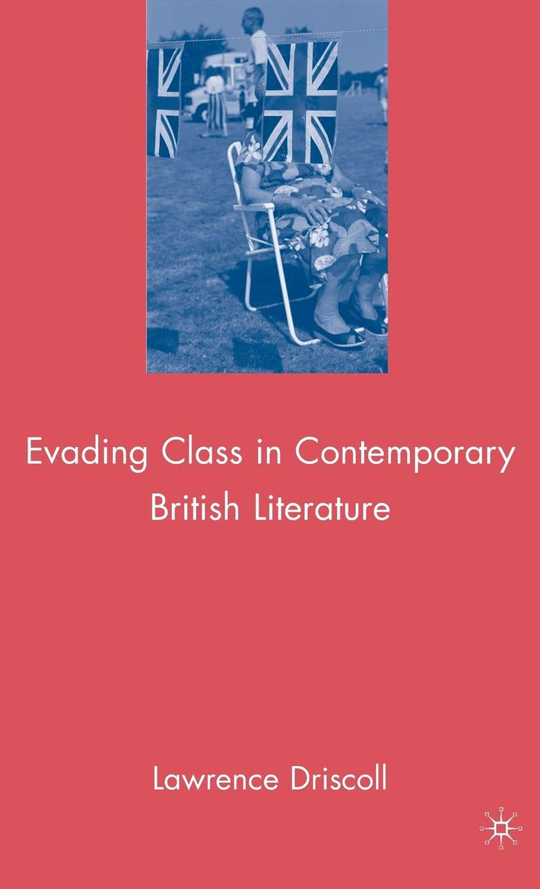 Evading Class in Contemporary British Literature