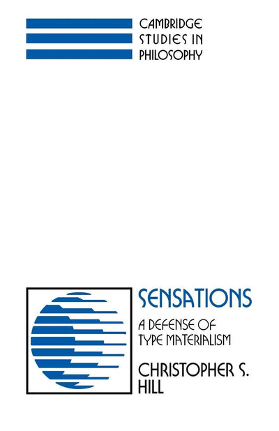Sensations: A Defense of Type Materialism (Cambridge Studies in Philosophy)