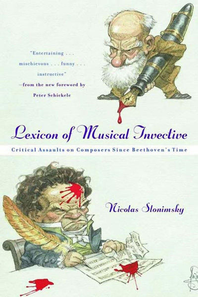 Lexicon of Musical Invective: Critical Assaults on Composers