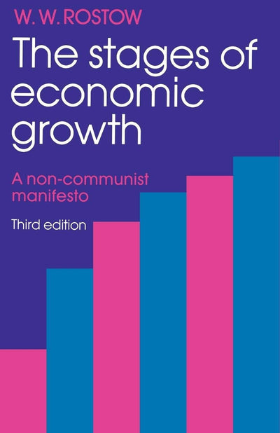 The Stages of Economic Growth: A Non-Communist Manifesto by