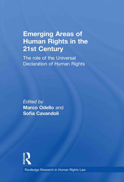 Emerging Areas of Human Rights in the 21st Century: The Role of the Universal Declaration of Human Rights (Routledge Research in Human Rights Law)
