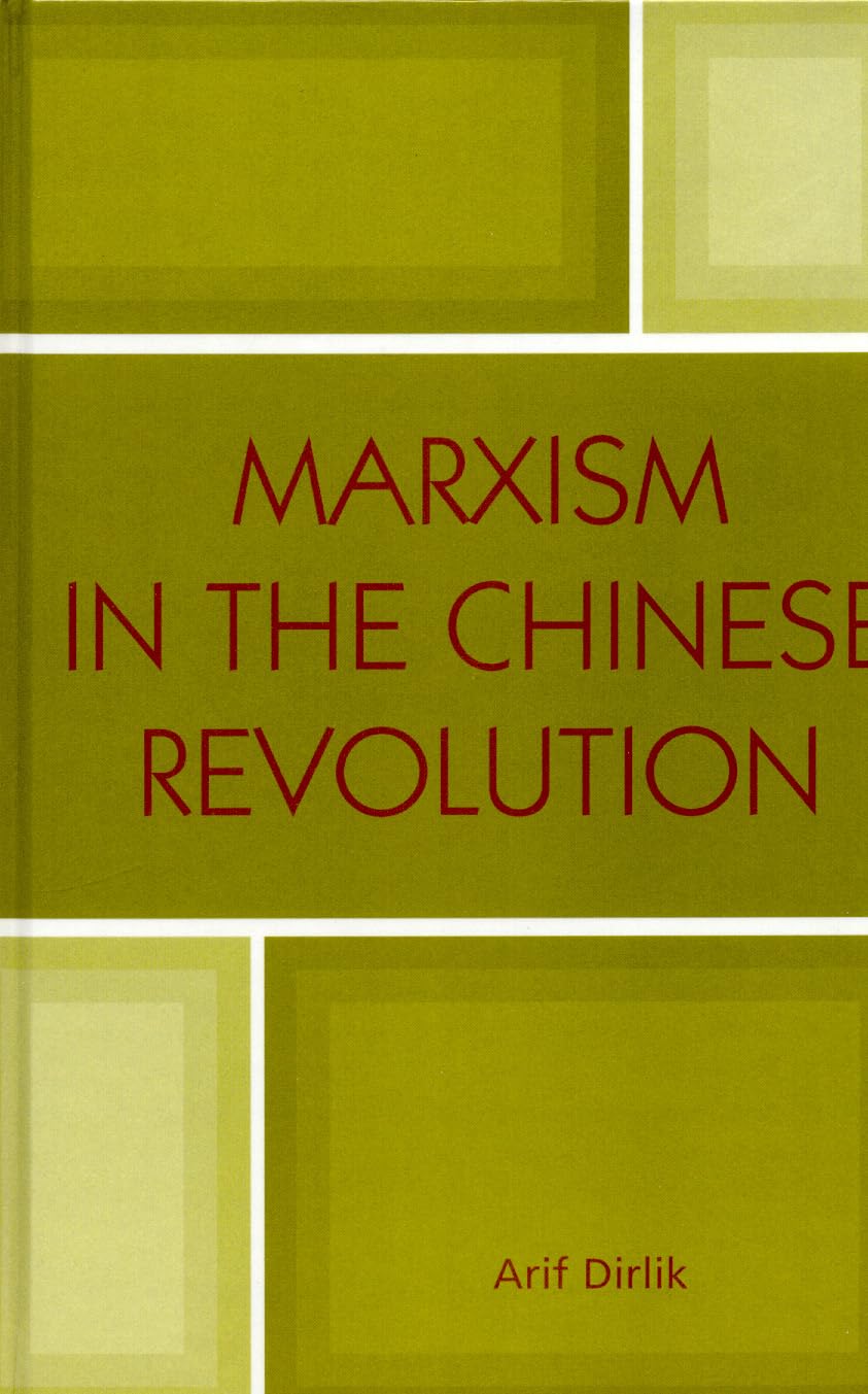 Marxism in the Chinese Revolution (State & Society in East Asia)