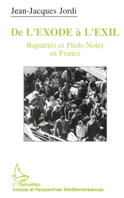 De l'exode  l'exil: Repatriés et pieds-noirs en France (French Edition)