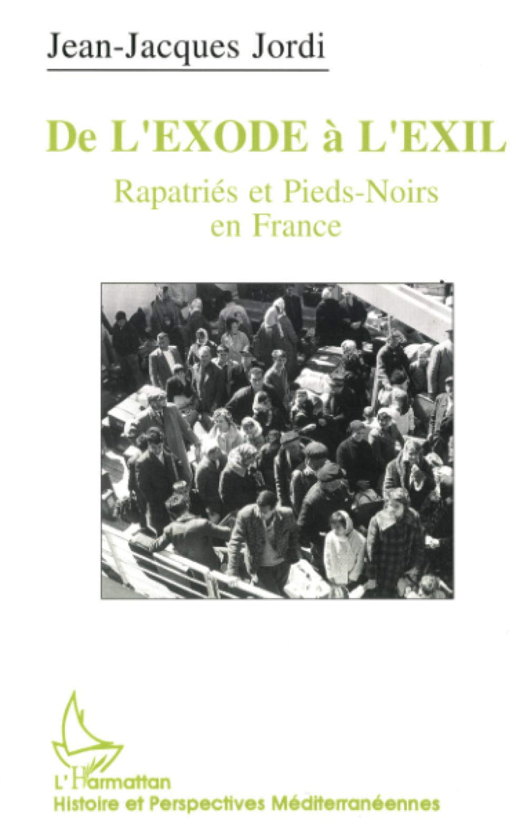 De l'exode  l'exil: Repatriés et pieds-noirs en France (French Edition)