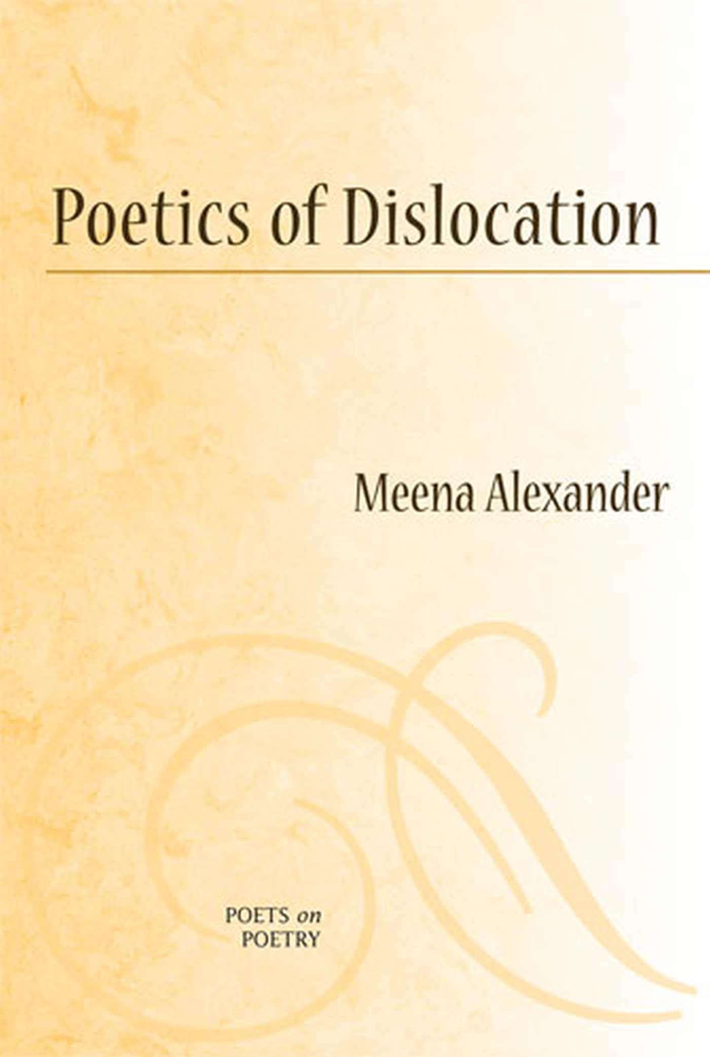 Poetics of Dislocation (Poets On Poetry)