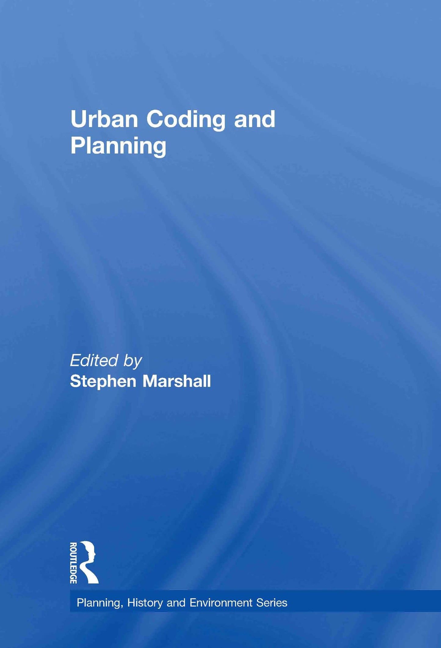 Urban Coding and Planning (Planning, History and Environment Series)