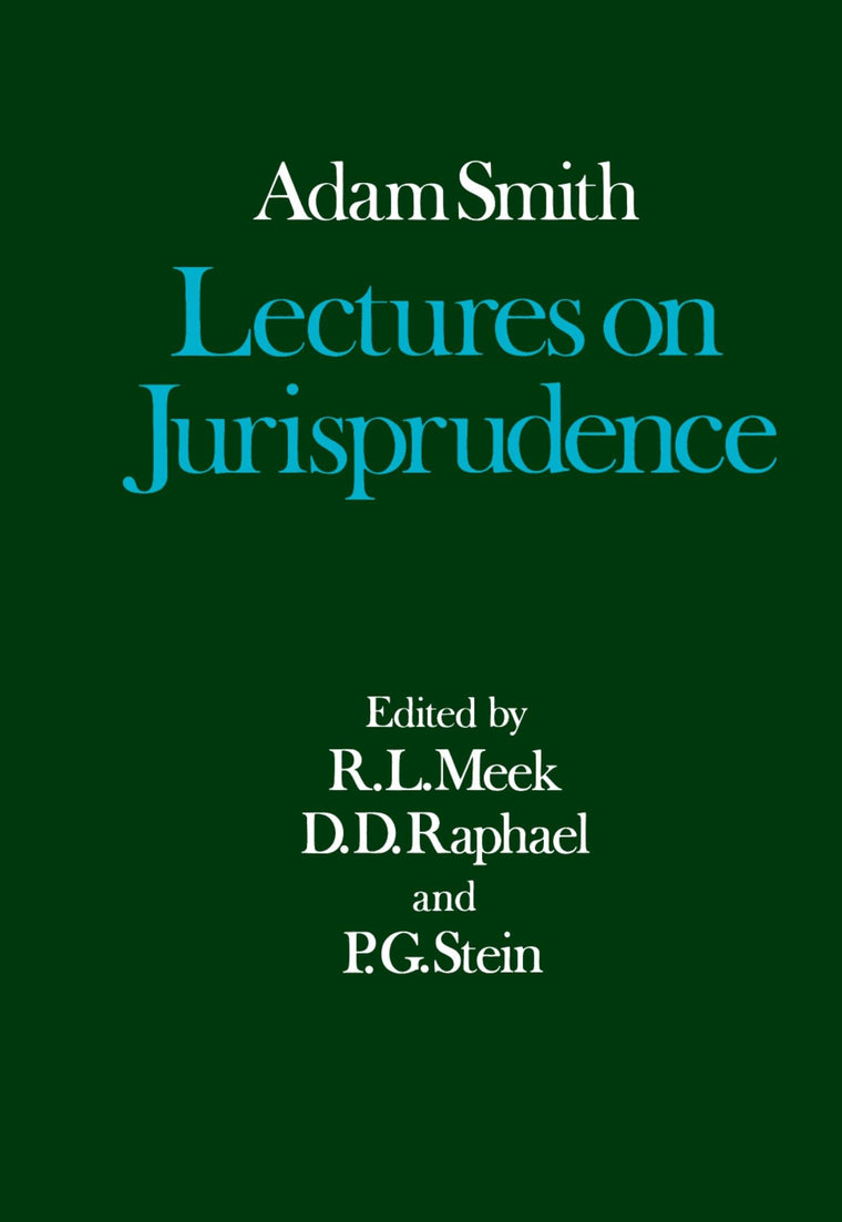 Lectures on Jurisprudence (Glasgow Edition of the Works and Correspondence of Adam Smith, vol. 5)
