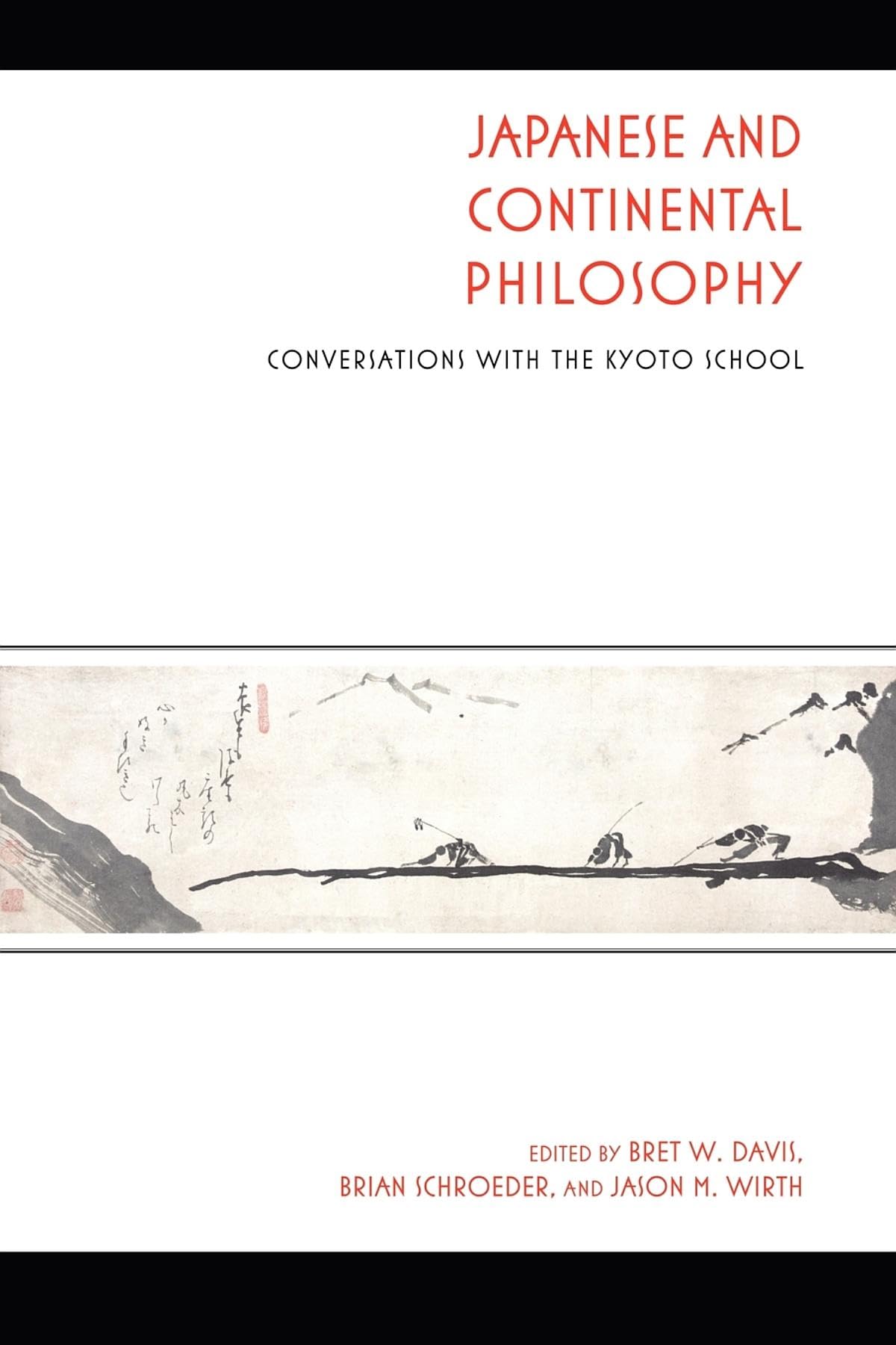 Japanese and Continental Philosophy: Conversations with the Kyoto School (Studies in Continental Thought)